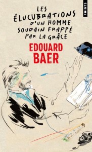Cover of the book Les Élucubrations d'un homme soudain frappé par la grâce - by Edouard Baer