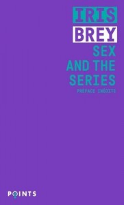 Couverture du livre Sex and the series par Iris Brey