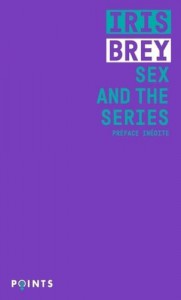 Couverture du livre Sex and the series - de Iris Brey