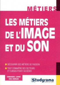 Couverture du livre Les Métiers de l'image et du son par Emmanuel Carré et Eric Dinkian
