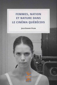 Couverture du livre Femmes, nation et nature dans le cinéma québécois par Julie Ravary-Pilon