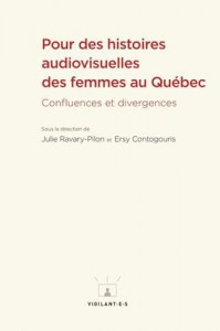 Cover of the book Pour des histoires audiovisuelles des femmes au Québec - Edited by Julie Ravary-Pilon and Ersy Contogouris