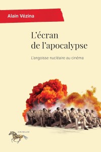 L'Écran de l'apocalypse:L'angoisse nucléaire au cinéma