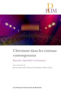 Cover of the book L'Héroïsme dans les cinémas contemporains - Edited by Claire&nbsp;Gray, Florian&nbsp;Grandena and Karine&nbsp;Bertrand