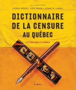 Cover of the book Dictionnaire de la censure au Québec - Edited by Pierre Hébert, Yves Lever and Kenneth Landry