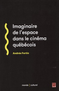 Couverture du livre Imaginaire de l'espace dans le cinéma québécois par Andrée Fortin