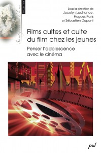 Couverture du livre Films cultes et culte du film chez les jeunes par Collectif dir. Jocelyn Lachance, Hugues Paris et Sébastien Dupont