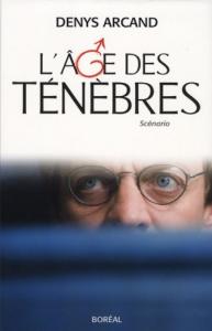 Couverture du livre L'Âge des ténèbres - de Denys Arcand