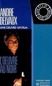 Couverture du livre André Delvaux, L'œuvre au noir - de Laure Borgomano, Adolphe Nysenholc, Daniel Blampain et Marguerite Yourcenar