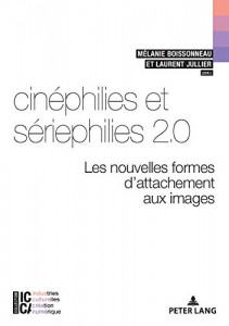 Couverture du livre Cinéphilies et sériephilies 2.0 par Mélanie Boissonneau et Laurent Juiller