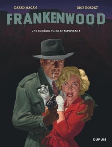Couverture du livre Frankenwood - de Darko&nbsp;Macan et Igor&nbsp;Kordey