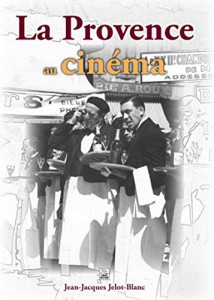 Couverture du livre La Provence au cinéma par Jean-Jacques Jelot-Blanc