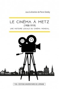 Couverture du livre Le cinéma à Metz (1908-1919) par Collectif dir. Pierre Stotzky