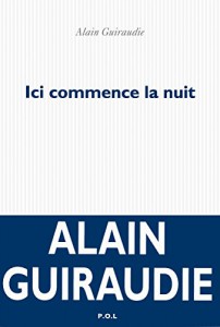 Couverture du livre Ici commence la nuit - de Alain Guiraudie
