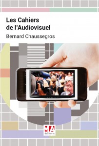 Couverture du livre Les Cahiers de l'Audiovisuel - de Bernard Chaussegros
