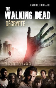 Couverture du livre The Walking Dead décrypté par Antoine Lucciardi