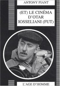 Couverture du livre Et le cinéma d'Otar Iosseliani fut - de Antony Fiant