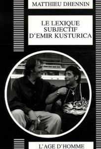 Couverture du livre Le Lexique subjectif d'Emir Kusturica - de Matthieu Dhennin