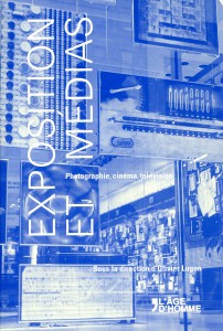 Couverture du livre Exposition et médias - Sous la direction de Olivier Lugon