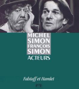 Couverture du livre Michel Simon, François Simon, acteurs - Collectif