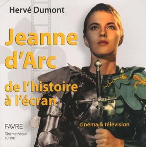 Couverture du livre Jeanne d'Arc de l'histoire à l'écran par Hervé Dumont