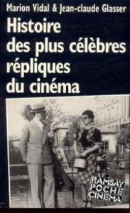 Cover of the book Histoire des plus célèbres répliques du cinéma - by Marion Vidal and Jean-Claude Glasser