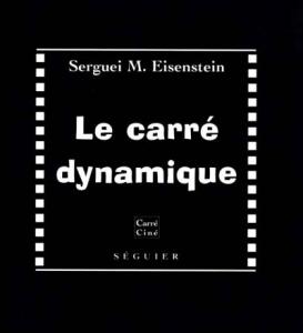 Couverture du livre Le Carré dynamique - de Sergueï Eisenstein