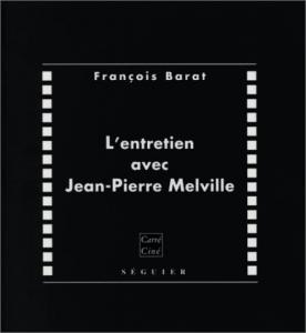 Couverture du livre L'Entretien avec Jean-Pierre Melville - de François Barat