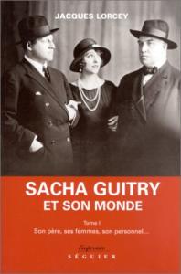 Couverture du livre Sacha Guitry et son monde, tome 1 par Jacques Lorcey
