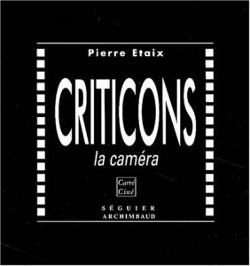 Couverture du livre Criticons la caméra - de Pierre Etaix et Marc Etaix