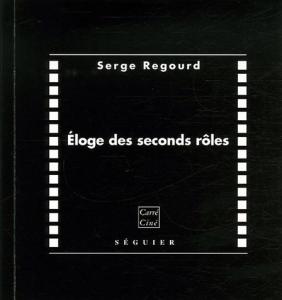 Couverture du livre Éloge des seconds rôles par Serge Regourd