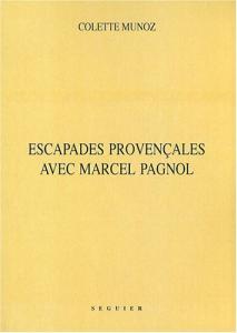 Cover of the book Escapades provençales avec Marcel Pagnol - by Colette Munoz