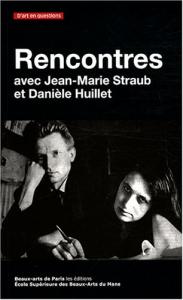 Couverture du livre Rencontres avec Jean-Marie Straub et Danièle Huillet - de Jean-Louis Raymond