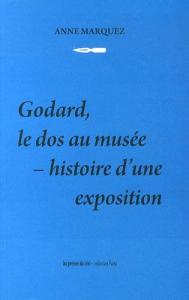 Couverture du livre Godard, le dos au musée par Anne Marquez