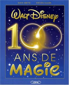 Couverture du livre Walt Disney, 100 ans de magie - de Dave Smith et Steven Clack