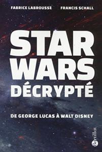 Couverture du livre Star Wars décrypté - de Fabrice Labrousse et Francis Schall