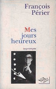 Couverture du livre Mes jours heureux - de François Périer
