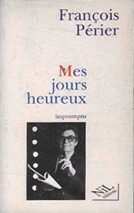 Couverture du livre Mes jours heureux par François Périer