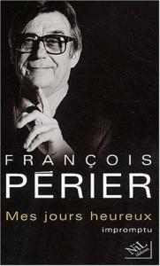 Cover of the book Mes jours heureux - by François Périer