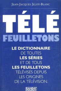 Couverture du livre Télé feuilletons par Jean-Jacques Jelot-Blanc