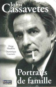Couverture du livre John Cassavetes - de Doug Headline et Dominique Cazenave