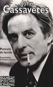 Couverture du livre John Cassavetes - de Doug Headline et Dominique Cazenave