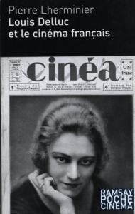 Couverture du livre Louis Delluc et le cinéma français - de Pierre Lherminier