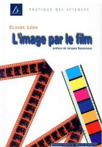 Couverture du livre L'image par le film par Claude Léon