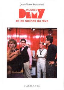 Couverture du livre Jacques Demy et les racines du rêve - de Jean-Pierre Berthomé