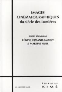 Couverture du livre Images cinématographiques du siècle des Lumières - Sous la direction de Régine Jomand-Baudry et Martine Nuel