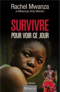 Couverture du livre Survivre pour voir ce jour - de Rachel Mwanza
