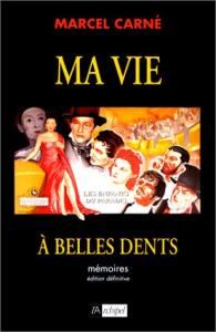 Cover of the book Ma vie à belles dents - by Marcel Carné