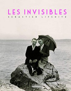 Couverture du livre Les Invisibles - de Sébastien Lifshitz