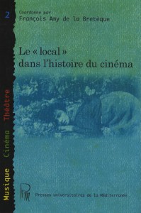 Couverture du livre Le local dans l'histoire du cinéma par Collectif dir. François Amy de La Bretèque